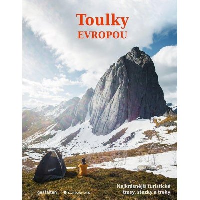 Toulky Evropou - Nejkrásnější turistické trasy, cesty a treky – Zboží Mobilmania