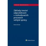 Základy trestní odpovědnosti v rozhodovacích procesech veřejné správy - Martin Richter – Hledejceny.cz