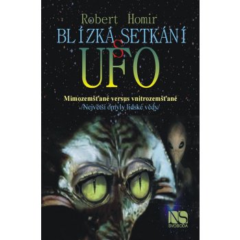 Blízká setkání s UFO. Mimozemšťané versus mimozemšťané - Robert Homir