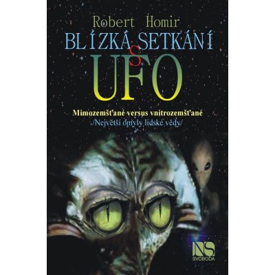 Blízká setkání s UFO. Mimozemšťané versus mimozemšťané - Robert Homir