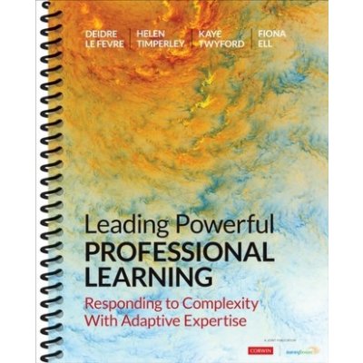 Leading Powerful Professional Learning: Responding to Complexity with Adaptive Expertise - Le Fevre Deidre M. – Zbozi.Blesk.cz