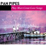 Pan Pipes - More Great Love Songs CD – Hledejceny.cz