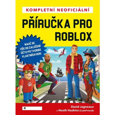 Kompletní neoficiální příručka pro Roblox - David Jagneaux – Hledejceny.cz