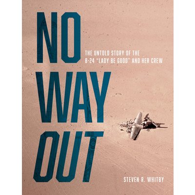 No Way Out: The Untold Story of the B-24 Lady Be Good and Her Crew – Zbozi.Blesk.cz