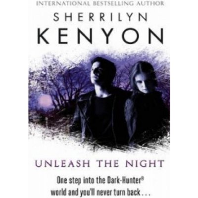 Unleash The Night: The Dark-Hunter World - Sherrilyn Kenyon