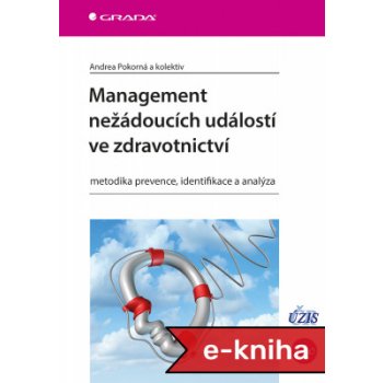 Management nežádoucích událostí ve zdravotnictví - Andrea Pokorná, Veronika Štrombachová, Dana Dolanová, Petra Búřilová