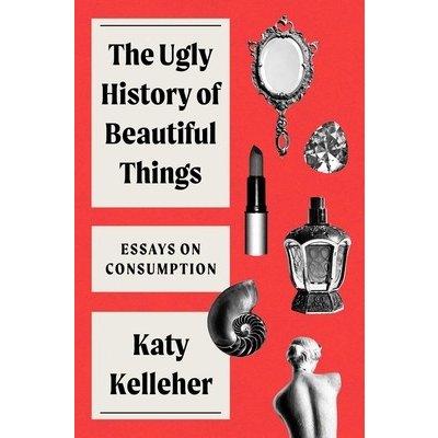 Ugly History of Beautiful Things