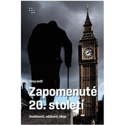 Zapomenuté 20. století - Osobnosti, události, ideje, 2. vydání - Tony Judt – Hledejceny.cz