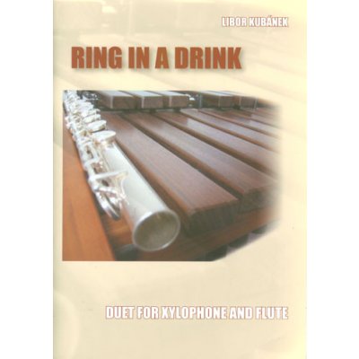 Ring in a Drink - Duet for Xylophone and Flute - Kubánek Lib... – Hledejceny.cz