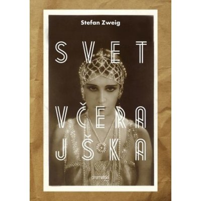 Svet včerajška - Stefan Zweig – Hledejceny.cz