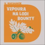 Vzpoura na lodi Bounty - Vítězslav Kocourek – Zboží Dáma
