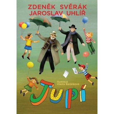 JUPÍ Jaroslav Uhlíř Zdeněk Svěrák