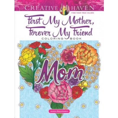 Creative Haven First My Mother, Forever My Friend Coloring Book – Hledejceny.cz