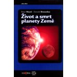 Život a smrt planety Země - Donald Brownlee – Hledejceny.cz