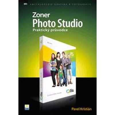 Zoner Photo Studio praktický průvodce - kolektiv autorů, Pavel Kristián – Zboží Mobilmania