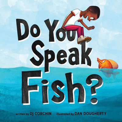 Do You Speak Fish?: A Story about Communicating and Understanding Corchin DjPevná vazba