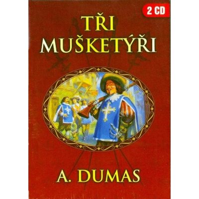 Dumas Alexandre - Tři mušketýři / 2CD – Hledejceny.cz