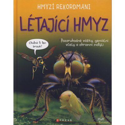 Hmyzí rekordmani: Létající hmyz - Matt Turner, Pevná vazba vázaná – Hledejceny.cz