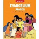 Evangelium pro děti - Jean-François Kieffer, Christine Ponsardová – Sleviste.cz