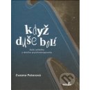 Když duše bolí - Další příběhy z deníku psychoterapeutky - Peterová Zuzana