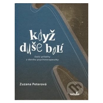 Když duše bolí - Další příběhy z deníku psychoterapeutky - Peterová Zuzana