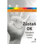 Zůstaň OK - Transakční analýza v praxi - Amy Bjork Harris – Hledejceny.cz