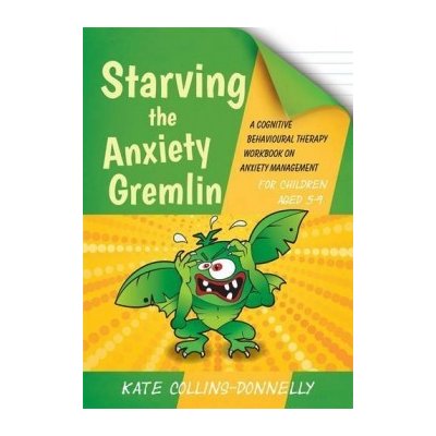 Starving the Anxiety Gremlin for Children Aged 5-9 Collins Donnelly Kate – Zboží Mobilmania