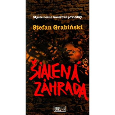Šialená záhrada: Mysteriózne hororové poviedky - Stefan Grabinski – Hledejceny.cz