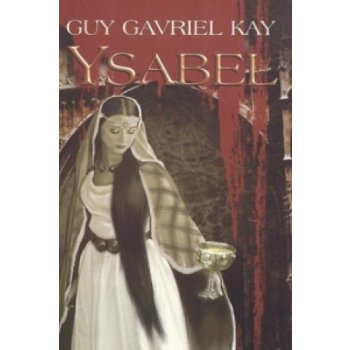 Ysabel - Kay Guy Gavriel