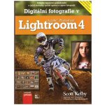 Digitální fotografie v Adobe Photoshop Lightroom 4 - Kelby Scott – Hledejceny.cz