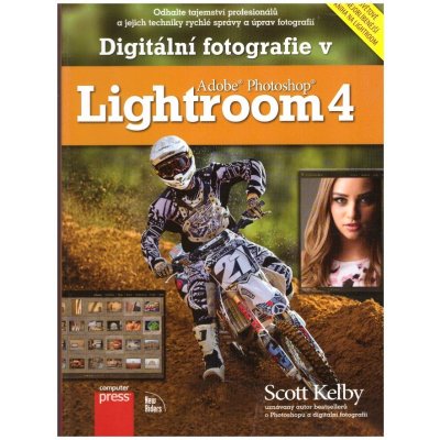 Digitální fotografie v Adobe Photoshop Lightroom 4 - Kelby Scott – Hledejceny.cz