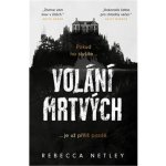 Volání mrtvých - Rebecca Netley – Hledejceny.cz