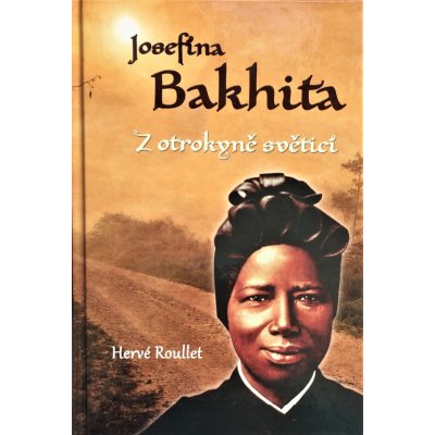 Josefína Bakhita. Z otrokyně světicí - Roullet Hervé