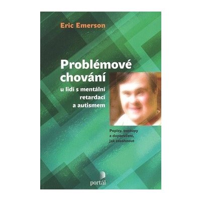 Problémové chování u lidí s mentální retardací a autismem, Popisy, postupy a doporučení jak zasáhnout – Sleviste.cz