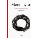 Monomýtus - Syntetické pojednání o teorii mýtu - Jan Kozák – Zboží Mobilmania