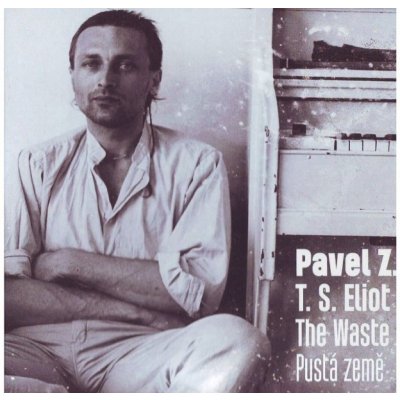 ZAJICEK, PAVEL/T.S.ELIOT - PUSTA ZEME/THE WASTE LAND CD – Zbozi.Blesk.cz