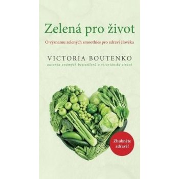 Zelená pro život - O významu zelených smoothies pro zdraví člověka - Boutenko Victoria