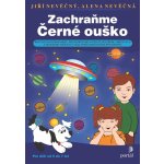 Zachraňte Černé ouško -- Rozvoj grafomotoriky, prostorového vnímání, postřehu, orientace... - Jiří Nevěčný, Alena Nevěčná – Hledejceny.cz