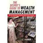 The Despots Guide to Wealth Management: On the International Campaign Against Grand Corruption Sharman J. C.Pevná vazba – Hledejceny.cz