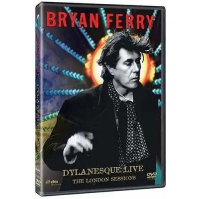 Bryan Ferry - Dylanesque Live - The London Sessions DVD – Hledejceny.cz