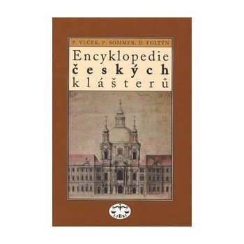 Encyklopedie českých klášterů Vlček a kolektiv, Pavel; Vlček a kol., Pavel