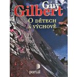 O dětech a výchově - Guy, Gilbert – Zbozi.Blesk.cz