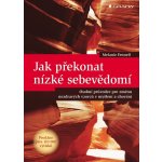 Jak překonat nízké sebevědomí - Melanie Fennell – Sleviste.cz