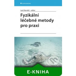 Fyzikální léčebné metody pro praxi - Navrátil Leoš a kolektiv