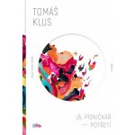 Já, písničkář - Potřetí - Tomáš Klus – Hledejceny.cz