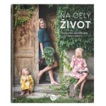 Na celý život, Kniha plná opravdového jídla a zdraví - Luňáčková Michaela – Sleviste.cz