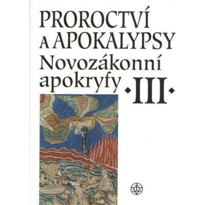 Novozákonní apokryfy III.: Proroctví a Apokalypsy - Jan A. Dus – Hledejceny.cz