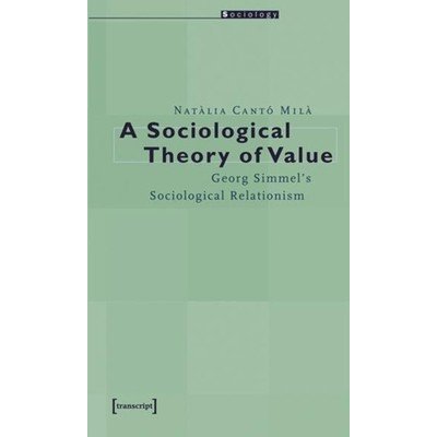 Sociological Theory of Value - Georg Simmel`s Sociological Relationism – Hledejceny.cz