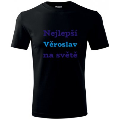 Tričko nejlepší Věroslav na světě Tričko se jménem černé – Hledejceny.cz
