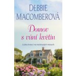 Domov s vůní květin - Debbie Macomberová – Hledejceny.cz